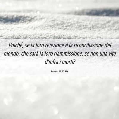Picture 06 - Romani 11:15 RIV - Poiché, se la loro reiezione è la - Bible Verse Picture