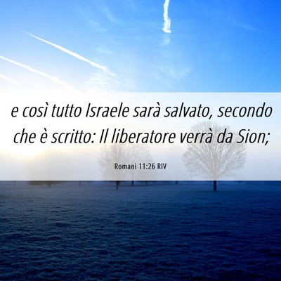 Picture 06 - Romani 11:26 RIV - e così tutto Israele sarà salvato, secondo che - Bible Verse Picture
