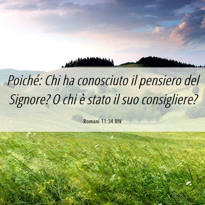 Picture 06 - Romani 11:34 RIV - Poiché: Chi ha conosciuto il pensiero del - Bible Verse Picture