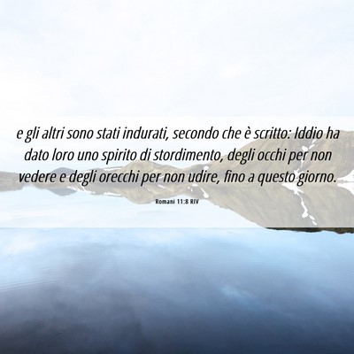 Picture 06 - Romani 11:8 RIV - e gli altri sono stati indurati, secondo che è - Bible Verse Picture