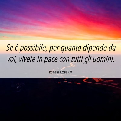 Picture 06 - Romani 12:18 RIV - Se è possibile, per quanto dipende da voi, - Bible Verse Picture