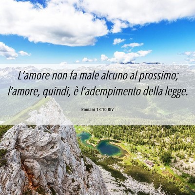 Picture 06 - Romani 13:10 RIV - L’amore non fa male alcuno al prossimo; - Bible Verse Picture