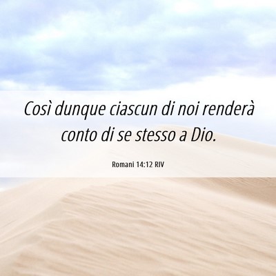 Picture 06 - Romani 14:12 RIV - Così dunque ciascun di noi renderà conto di se - Bible Verse Picture