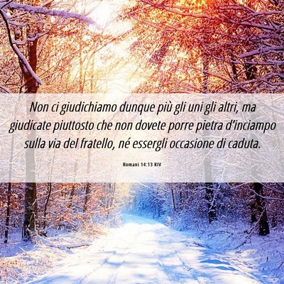Picture 06 - Romani 14:13 RIV - Non ci giudichiamo dunque più gli uni gli altri, - Bible Verse Picture