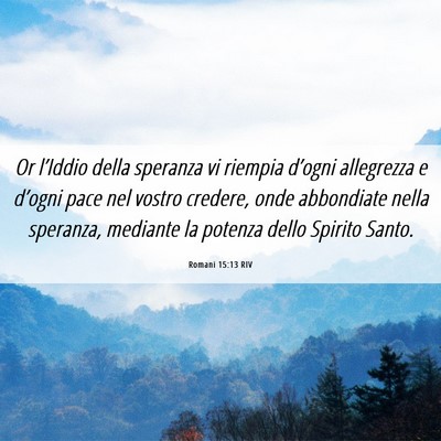 Picture 06 - Romani 15:13 RIV - Or l’Iddio della speranza vi riempia d’ogni - Bible Verse Picture