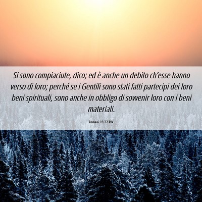 Picture 06 - Romani 15:27 RIV - Si sono compiaciute, dico; ed è anche un debito - Bible Verse Picture