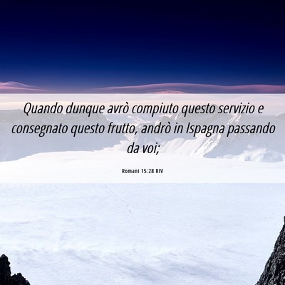 Picture 06 - Romani 15:28 RIV - Quando dunque avrò compiuto questo servizio e - Bible Verse Picture