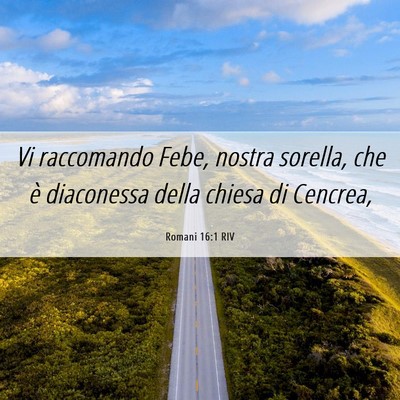 Picture 06 - Romani 16:1 RIV - Vi raccomando Febe, nostra sorella, che è - Bible Verse Picture