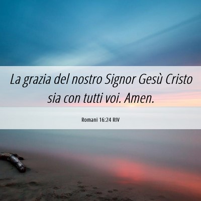 Picture 06 - Romani 16:24 RIV - La grazia del nostro Signor Gesù Cristo sia con - Bible Verse Picture