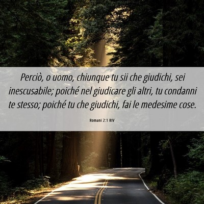 Picture 06 - Romani 2:1 RIV - Perciò, o uomo, chiunque tu sii che giudichi, - Bible Verse Picture