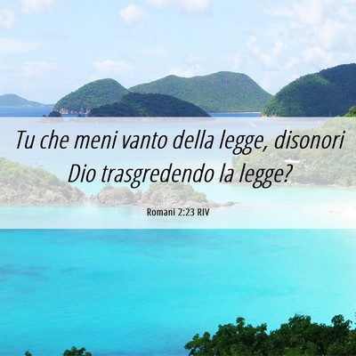 Picture 06 - Romani 2:23 RIV - Tu che meni vanto della legge, disonori Dio - Bible Verse Picture