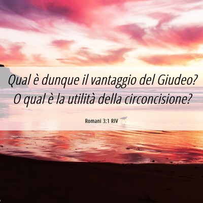 Picture 06 - Romani 3:1 RIV - Qual è dunque il vantaggio del Giudeo? O qual è - Bible Verse Picture
