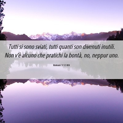 Picture 06 - Romani 3:12 RIV - Tutti si sono sviati, tutti quanti son divenuti - Bible Verse Picture