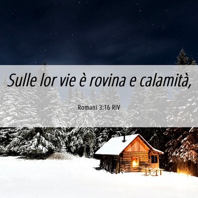 Picture 06 - Romani 3:16 RIV - Sulle lor vie è rovina e - Bible Verse Picture