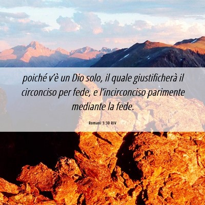 Picture 06 - Romani 3:30 RIV - poiché v’è un Dio solo, il quale - Bible Verse Picture