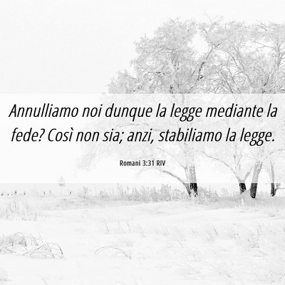 Picture 06 - Romani 3:31 RIV - Annulliamo noi dunque la legge mediante la fede? - Bible Verse Picture