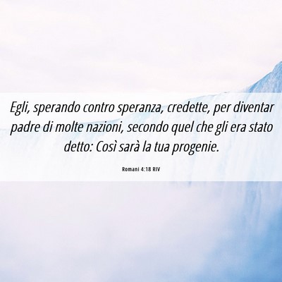 Picture 06 - Romani 4:18 RIV - Egli, sperando contro speranza, credette, per - Bible Verse Picture