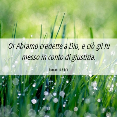 Picture 06 - Romani 4:3 RIV - Or Abramo credette a Dio, e ciò gli fu messo in - Bible Verse Picture