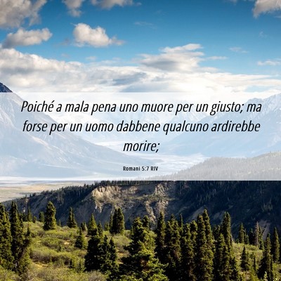Picture 06 - Romani 5:7 RIV - Poiché a mala pena uno muore per un giusto; ma - Bible Verse Picture