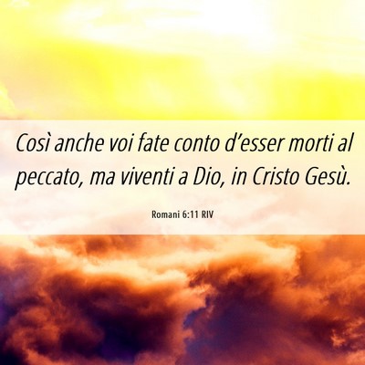 Picture 06 - Romani 6:11 RIV - Così anche voi fate conto d’esser morti al - Bible Verse Picture