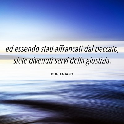 Picture 06 - Romani 6:18 RIV - ed essendo stati affrancati dal peccato, siete - Bible Verse Picture