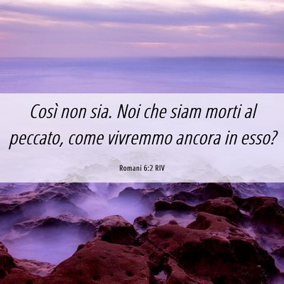 Picture 06 - Romani 6:2 RIV - Così non sia. Noi che siam morti al peccato, - Bible Verse Picture