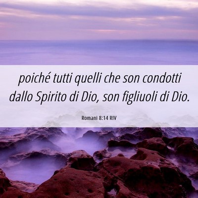 Picture 06 - Romani 8:14 RIV - poiché tutti quelli che son condotti dallo - Bible Verse Picture