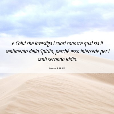 Picture 06 - Romani 8:27 RIV - e Colui che investiga i cuori conosce qual sia il - Bible Verse Picture