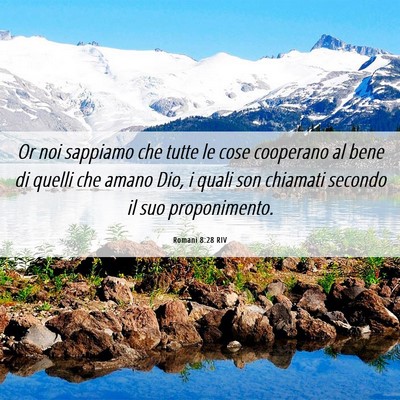 Picture 06 - Romani 8:28 RIV - Or noi sappiamo che tutte le cose cooperano al - Bible Verse Picture