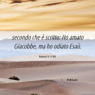 Picture 06 - Romani 9:13 RIV - secondo che è scritto: Ho amato Giacobbe, ma ho - Bible Verse Picture