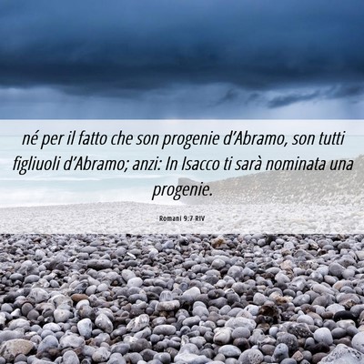 Picture 06 - Romani 9:7 RIV - né per il fatto che son progenie d’Abramo, son - Bible Verse Picture