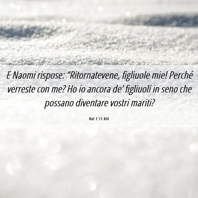 Picture 06 - Rut 1:11 RIV - E Naomi rispose: “Ritornatevene, figliuole mie! - Bible Verse Picture