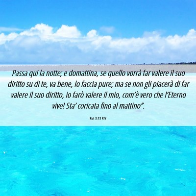 Picture 06 - Rut 3:13 RIV - Passa qui la notte; e domattina, se quello vorrà - Bible Verse Picture