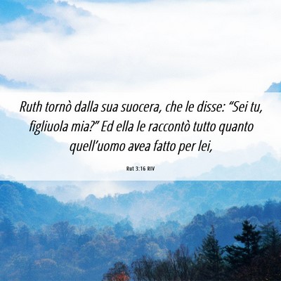 Picture 06 - Rut 3:16 RIV - Ruth tornò dalla sua suocera, che le disse: - Bible Verse Picture
