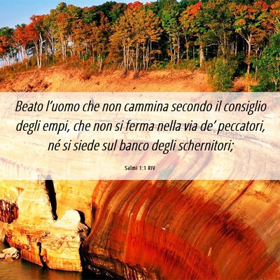 Picture 06 - Salmi 1:1 RIV - Beato l’uomo che non cammina secondo il - Bible Verse Picture