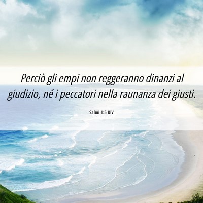 Picture 06 - Salmi 1:5 RIV - Perciò gli empi non reggeranno dinanzi al - Bible Verse Picture