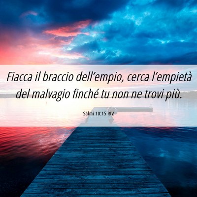 Picture 06 - Salmi 10:15 RIV - Fiacca il braccio dell’empio, cerca - Bible Verse Picture