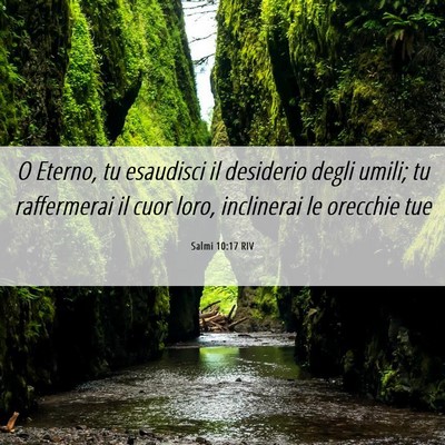 Picture 06 - Salmi 10:17 RIV - O Eterno, tu esaudisci il desiderio degli umili; - Bible Verse Picture