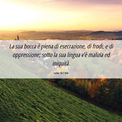 Picture 06 - Salmi 10:7 RIV - La sua bocca è piena di esecrazione, di frodi, e - Bible Verse Picture