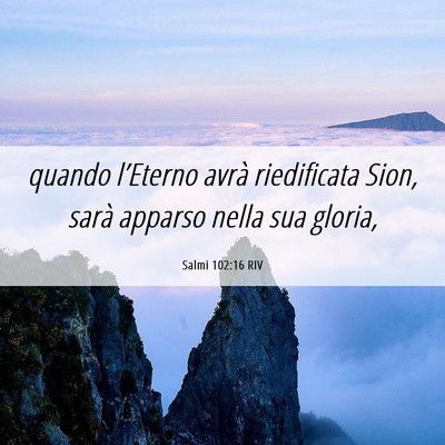 Picture 06 - Salmi 102:16 RIV - quando l’Eterno avrà riedificata Sion, sarà - Bible Verse Picture