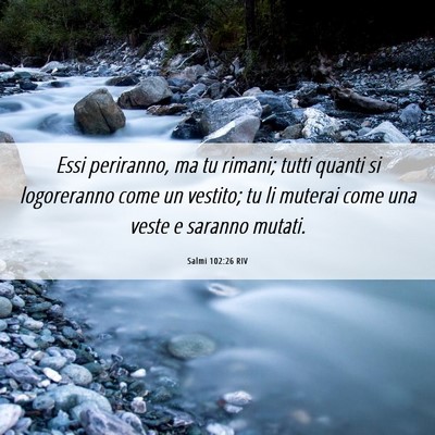 Picture 06 - Salmi 102:26 RIV - Essi periranno, ma tu rimani; tutti quanti si - Bible Verse Picture