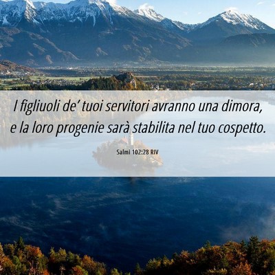 Picture 06 - Salmi 102:28 RIV - I figliuoli de’ tuoi servitori avranno una - Bible Verse Picture