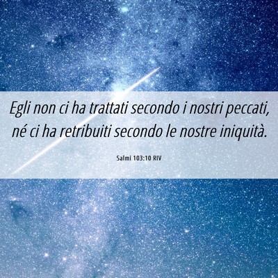 Picture 06 - Salmi 103:10 RIV - Egli non ci ha trattati secondo i nostri peccati, - Bible Verse Picture