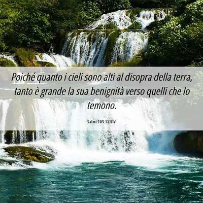 Picture 06 - Salmi 103:11 RIV - Poiché quanto i cieli sono alti al disopra della - Bible Verse Picture