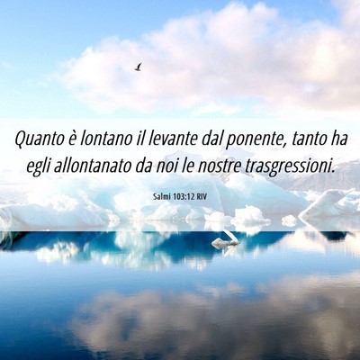 Picture 06 - Salmi 103:12 RIV - Quanto è lontano il levante dal ponente, tanto - Bible Verse Picture