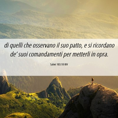 Picture 06 - Salmi 103:18 RIV - di quelli che osservano il suo patto, e si - Bible Verse Picture