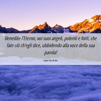 Picture 06 - Salmi 103:20 RIV - Benedite l’Eterno, voi suoi angeli, potenti e - Bible Verse Picture