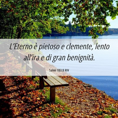 Picture 06 - Salmi 103:8 RIV - L’Eterno è pietoso e clemente, lento all’ira - Bible Verse Picture