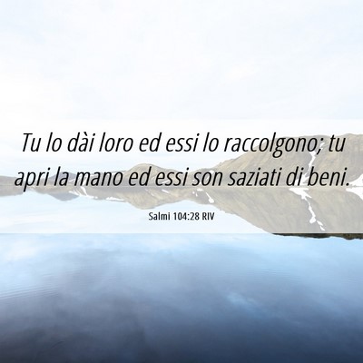 Picture 06 - Salmi 104:28 RIV - Tu lo dài loro ed essi lo raccolgono; tu apri la - Bible Verse Picture