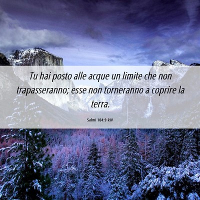 Picture 06 - Salmi 104:9 RIV - Tu hai posto alle acque un limite che non - Bible Verse Picture